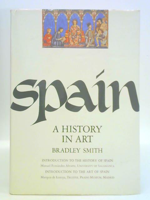 Spain - A History in Art By Bradley Smith