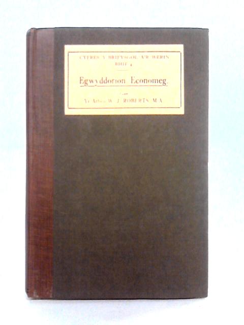 Egwyddorion Economeg By W.J. Roberts