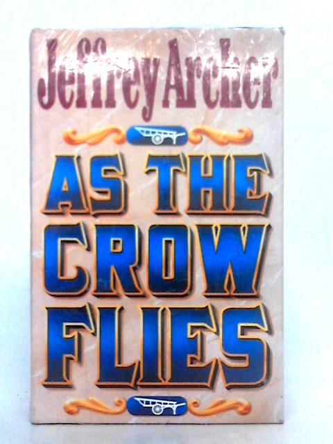 As The Crow Flies By Jeffrey Archer