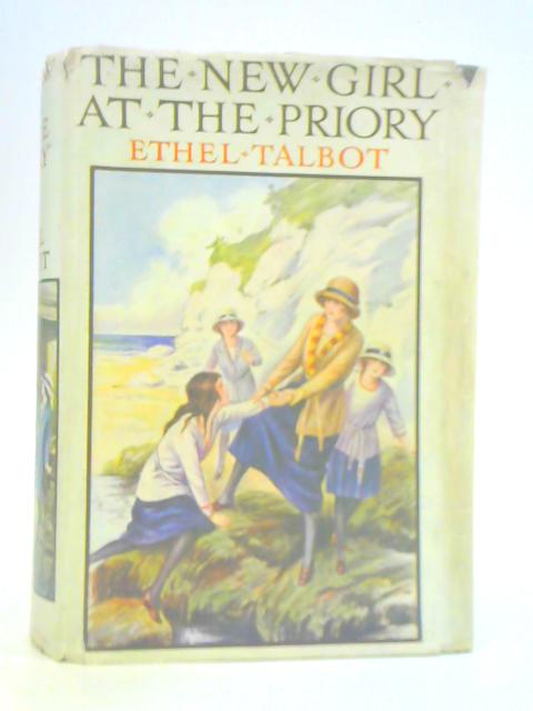 The New Girl at the Priory By Ethel Talbot