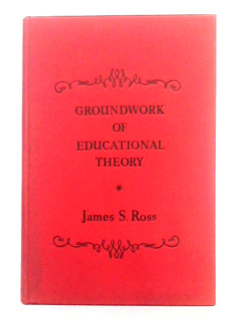 Groundwork of Educational Theory von James S. Ross