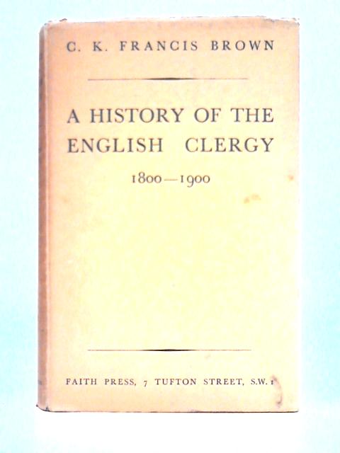 A History of the English Clergy 1800-1900 By C.K. Francis Brown