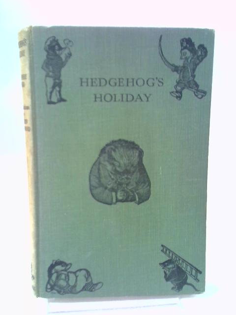 Hedgehog's Holiday: Being The Remarkable And Diverting Adventures By Land And Water Of Dr. John Portly, Hedgehog And Physician, And His Gallant Allies . The Woodlands, Baron Brock Of Holt Castle par Geoffrey Ford