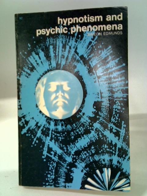 Hypnotism And Psychic Phenomena By Simeon Edmunds
