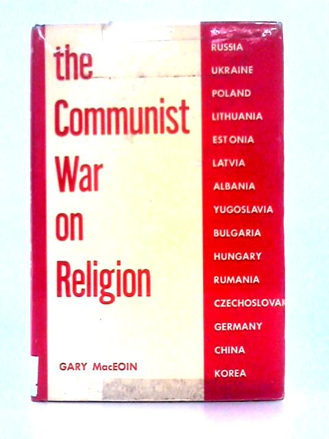 The Communist War on Religion By Gary MacEoin