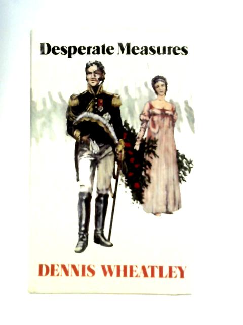 Desperate Measures By Dennis Wheatley