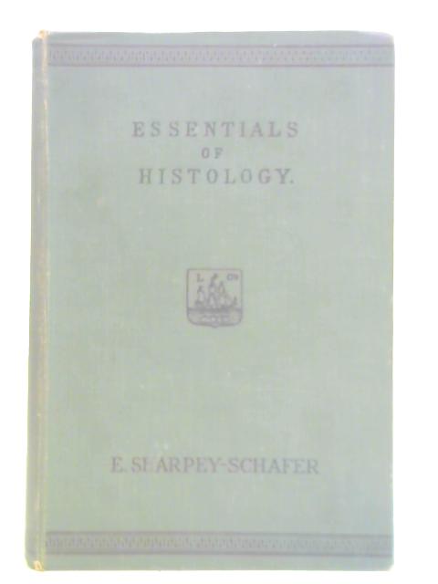 The Essentials of Histology, Descriptive and Practical, for the Use of Students By E. A. Schafer