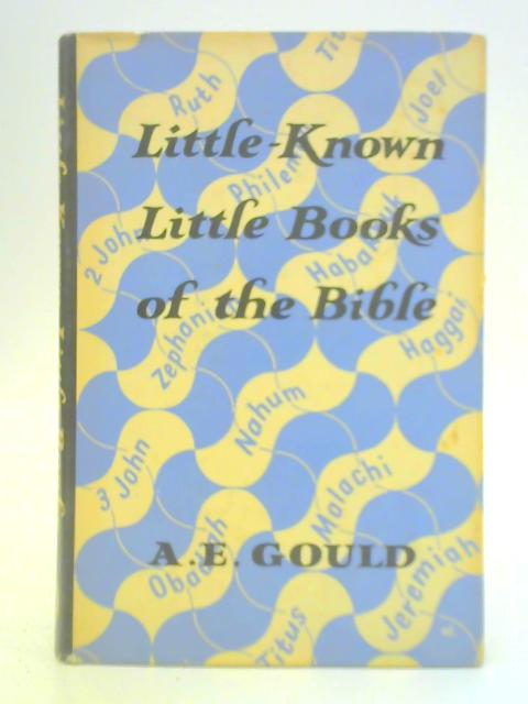 Little-known Little Books of the Bible von A. E. Gould