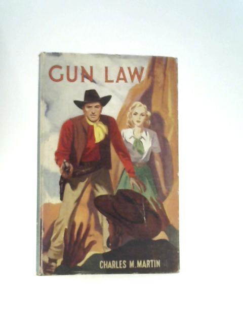 Gun Law By Charles M Martin