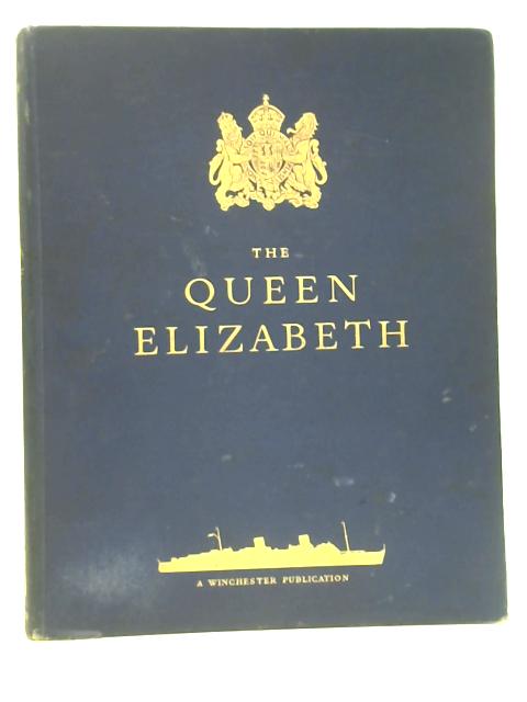 The Queen Elizabeth: the World's Greatest Ship By Clarence Winchester