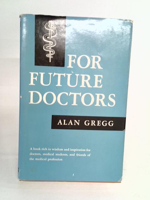 For Future Doctors By Alan Gregg