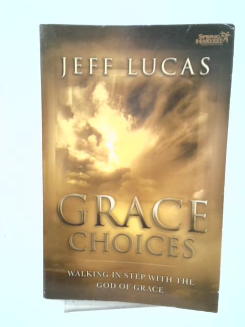 Grace Choices By Jeff Lucas