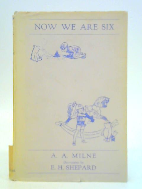 Now We Are Six By A. A. Milne