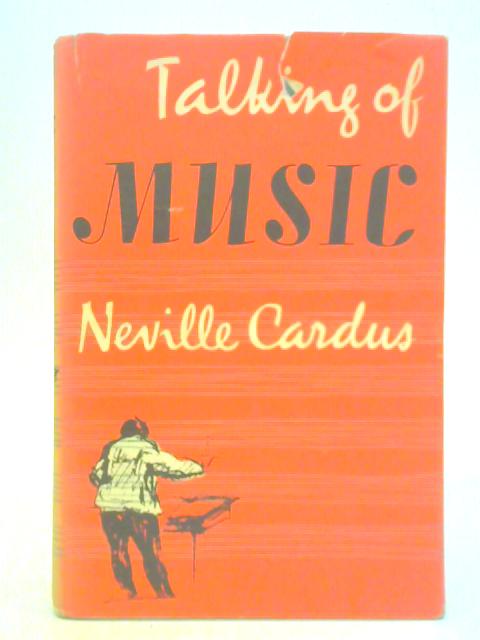 Talking of Music von Neville Cardus