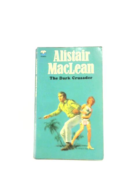 The Dark Crusader von Alistair MacLean