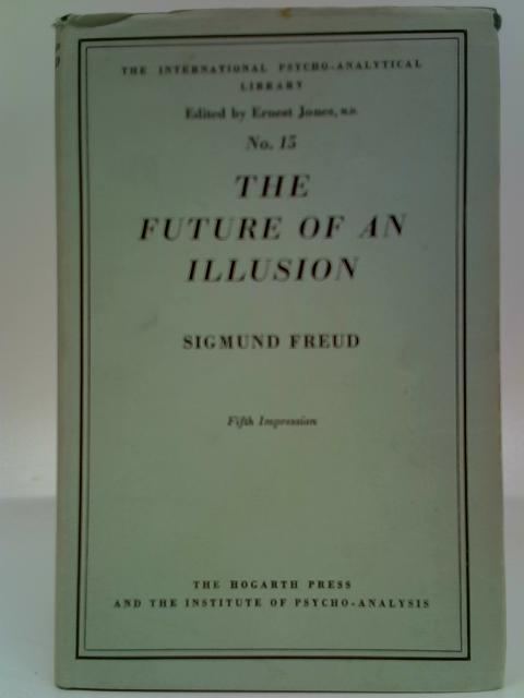 The Future of an Illusion (The International Psycho-Analytical Library, No. 15) By Sigmund Freud