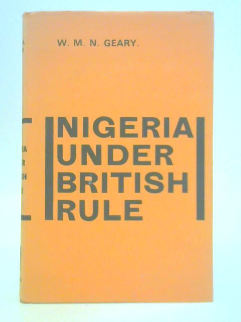 Nigeria Under British Rule By William N M Geary