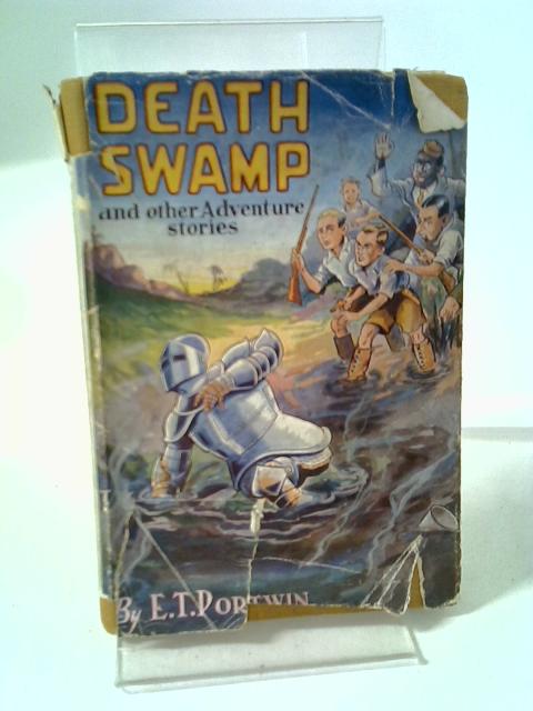 Death Swamp And Other Adventure Stories By E. T Portwin