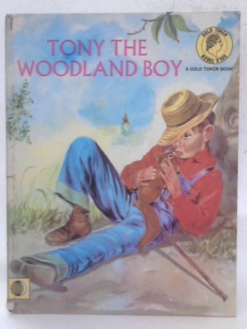 Tony the Woodland Boy By Unstated
