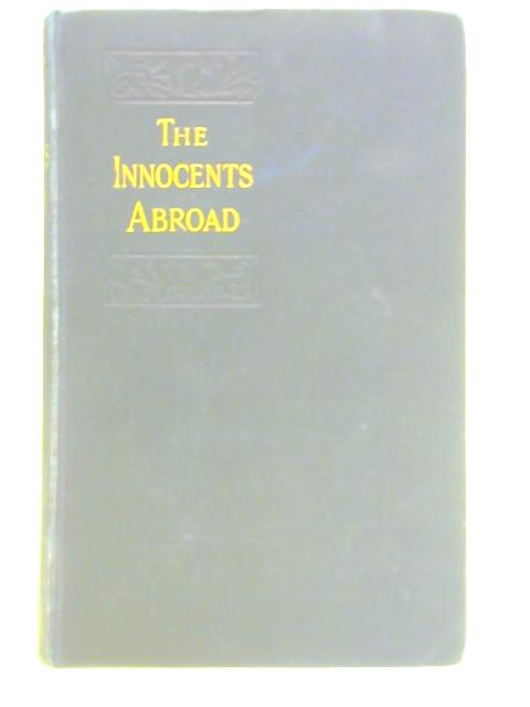 The Innocents Abroad, or the new Pilgrim's Progress By Mark Twain