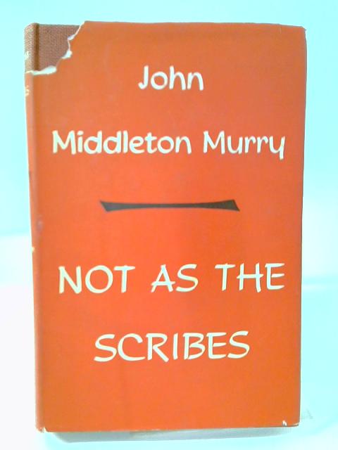 Not As The Scribes By John Middleton Murry