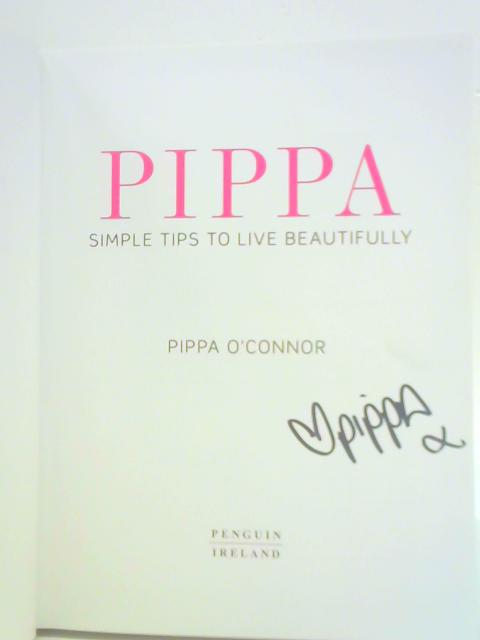 Pippa: Simple Tips to Live Beautifully By Pippa O'Connor