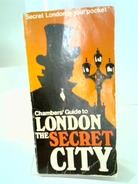 Chambers' Guide To London The Secret City von Various