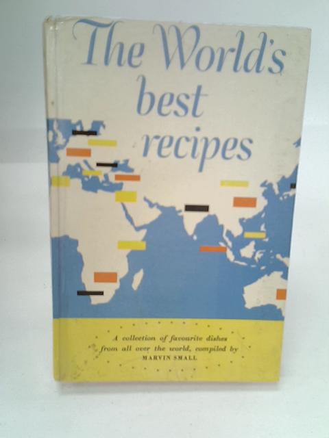 The World's Best Recipes By Marvin Small