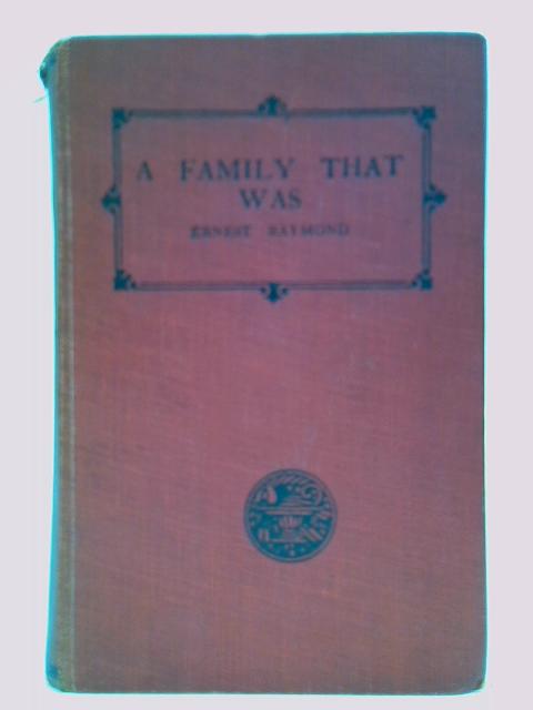 A Family That Was By Ernest Raymond