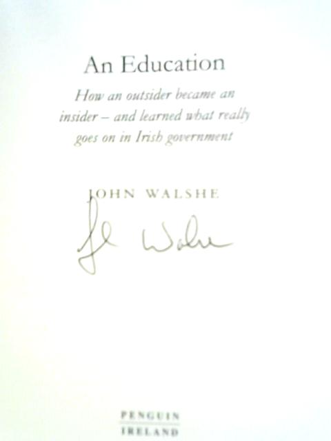 An Education: How an outsider became an insider - and learned what really goes on in Irish government von John Walshe