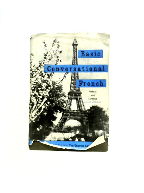 Basic Conversational French By J. harris & A Leveque