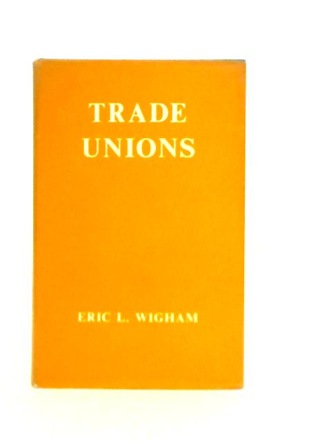 Trade Unions By Eric L. Wigham