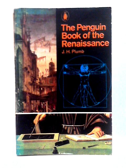 The Penguin Book of the Renaissance By J.H. Plumb