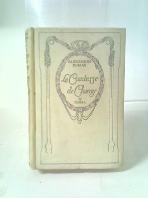 La Comtesse de Charny: Tome Premier By Alexandre Dumas