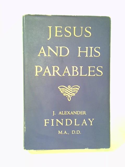 Jesus And His Parables von J Alexander Findlay