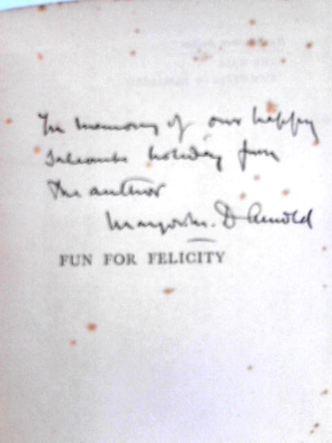 Fun for Felicity [Signed by the Author] By Mrs. Matthew Arnold