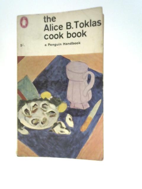 The Alice B. Toklas Cook Book By A. Toklas