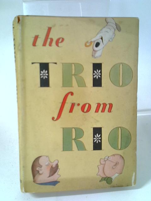 The Trio From Rio By Alan D. Mickle