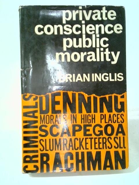 Private Conscience Public Morality By Brian Inglis