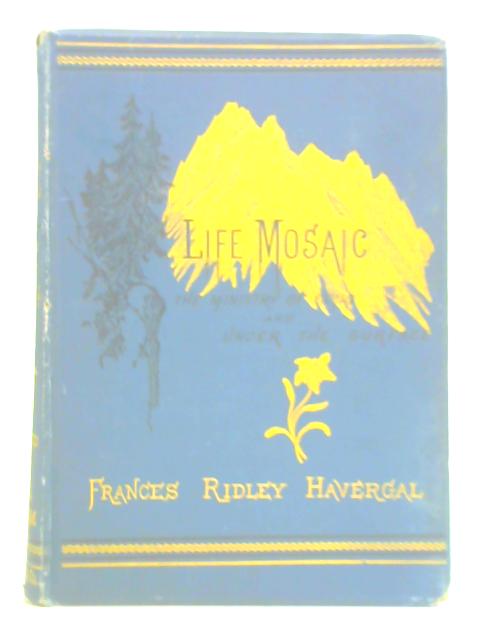 Life Mosaic - The Ministry of Song and Under The Surface par Frances Ridley Havergal