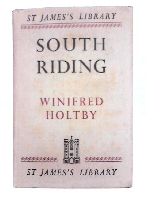 South Riding (St. James's Library No.5) By Winifred Holtby