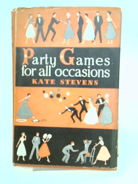 Party Games for All Occasions By Kate Stevens