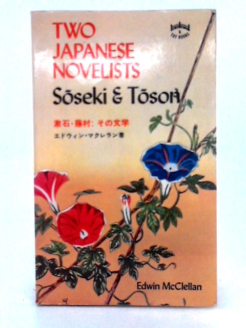 Two Japanese Novelists; Soseki and Toson By Edwin McClellan