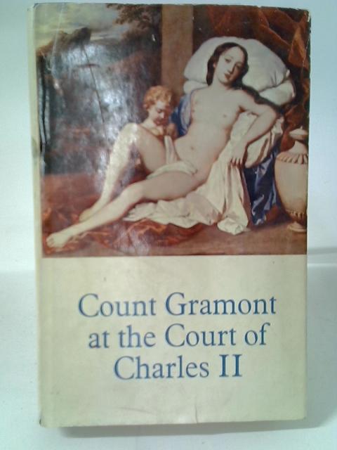 Count Gramont at the Court of Charles II By Anthony Hamilton
