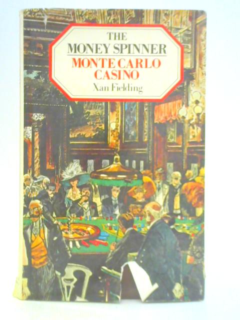 The Money Spinner: Monte Carlo and Its Fabled Casino By Xan Fielding