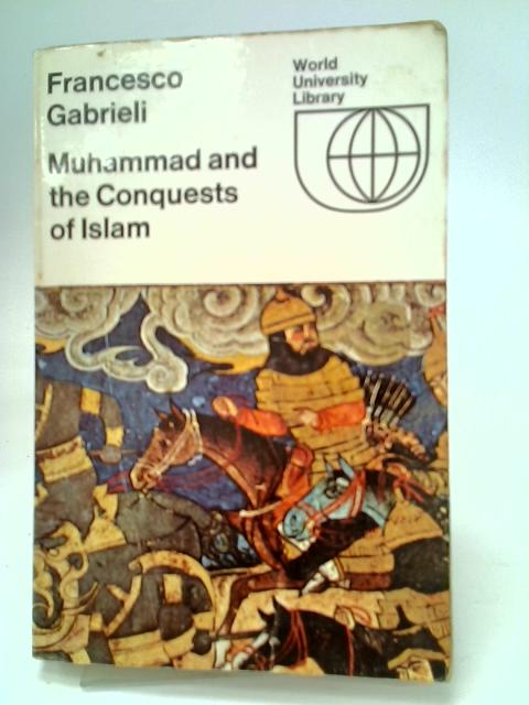 Muhammad and the Conquests of Islam par Francesco Gabrieli