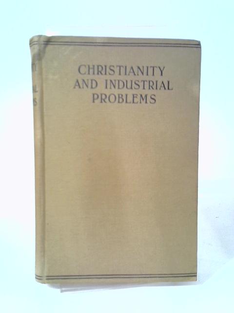 Christianity and Industrial Problems By Edward S Talbot