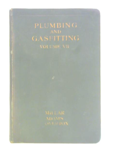 Plumbing and Gasfitting, Vol. VII By Percy Manser (Ed.)