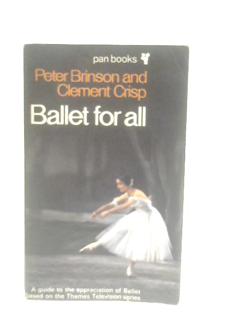 Ballet for All By Peter Brinson and Clement Crisp
