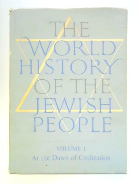 The World History of the Jewish people - Volume One: At the Dawn of Civilization- A Background of Biblical History By B. Netanyahu (Ed.)